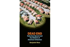 Dead End: Suburban Sprawl and the Rebirth of American Urbanism