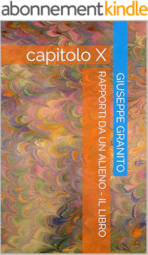 Download RAPPORTI DA UN ALIENO - IL LIBRO: capitolo X (Italian Edition) PDF
