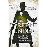 The Serpent Under: A Sunday Times pick for “Best Historical Fiction of 2025―So Far” (A Sherlock Holmes Adventure) (Book 6)