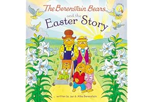 The Berenstain Bears and the Easter Story: An Easter And Springtime Book For Kids (Berenstain Bears/Living Lights: A Faith St