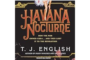 Havana Nocturne: How the Mob Owned Cuba...and Then Lost It to the Revolution