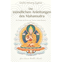 Die mündlichen Anleitungen des Mahamudra: Die Essenz der Sutra und Tantra Lehren Buddhas (German Edition) book cover Die mündlichen Anleitungen des Mahamudra: Die Essenz der Sutra und Tantra Lehren Buddhas (German Edition) book cover