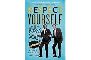 Respect Yourself: Stax Records and the Soul Explosion