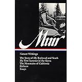 John Muir : Nature Writings: The Story of My Boyhood and Youth; My First Summer in the Sierra; The Mountains of California; S