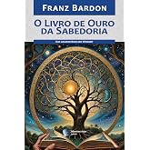 O Livro de Ouro da Sabedoria (Portuguese Edition)