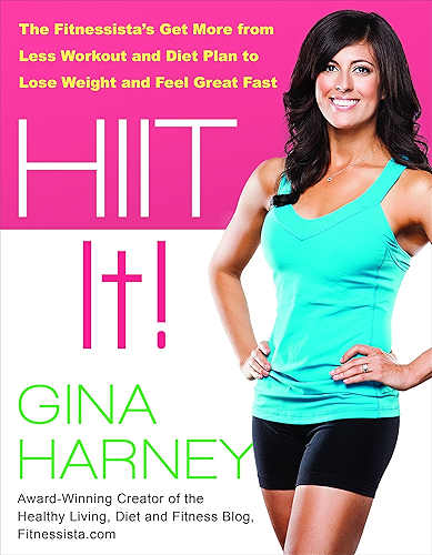 Download HIIT It!: The Fitnessista's Get More From Less Workout and Diet Plan to Lose Weight and Feel Great Fast (English Edition) PDF