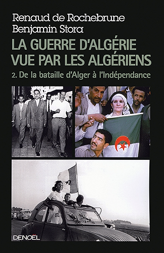 Download La guerre d'Algérie vue par les Algériens (Tome 2) - De la bataille d'Alger à l'indépendance: de 1957 à l'Indépendance PDF