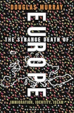 The Strange Death of Europe: Immigration, Identity, Islam