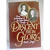 Descent from Glory: Four Generations of the John Adams Family