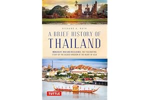 Brief History of Thailand: Monarchy, War and Resilience: The Fascinating Story of the Gilded Kingdom at the Heart of Asia (Br