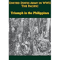 United States Army in WWII - the Pacific - Triumph in the Philippines: [Illustrated Edition] book cover