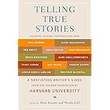 Telling True Stories: A Nonfiction Writers' Guide from the Nieman Foundation at Harvard University