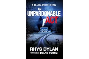 An Unpardonable Act: A DI Anna Gwynne Novel (Detective Anna Gwynne Crime Thrillers Book 1)