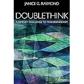 Doublethink: A Feminist Challenge to Transgenderism