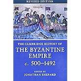 The Cambridge History of the Byzantine Empire c.500–1492