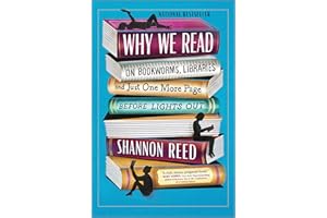 Why We Read: On Bookworms, Libraries, and Just One More Page Before Lights Out – A Hilarious Guide for Book Lovers and Lifelo