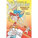 The Adventures of Invisible Boy: Zeroes to Heroes: A Graphic Novel