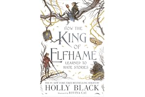How the King of Elfhame Learned to Hate Stories (The Folk of the Air)
