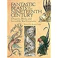 Fantastic Beasts of the Nineteenth Century: Dragons, Birds, and Incredible Sea Creatures (Dover Fine Art, History of Art)