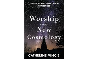 Worship and the New Cosmology: Liturgical and Theological Challenges