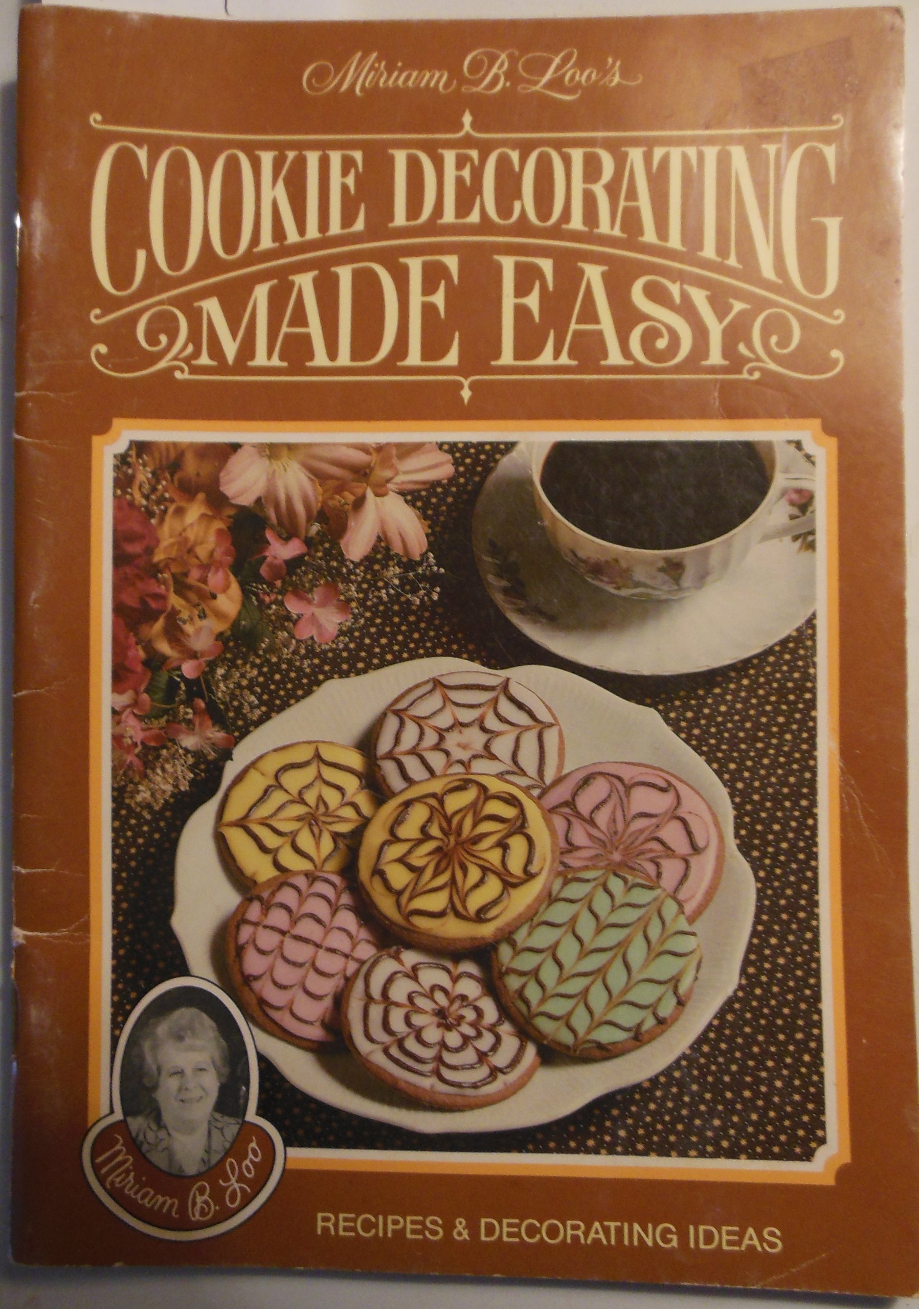 Cookie Decorating Made Easy Miriam B Loo Ron Oatney Amazon Com