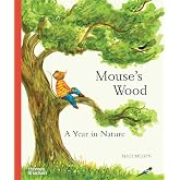 Mouse's Wood: A Year in Nature (Mouse&rsquo;s Adventures)