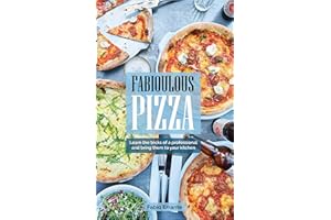 Fabioulous Pizza: Learn the tricks of a professional and bring them into your kitchen