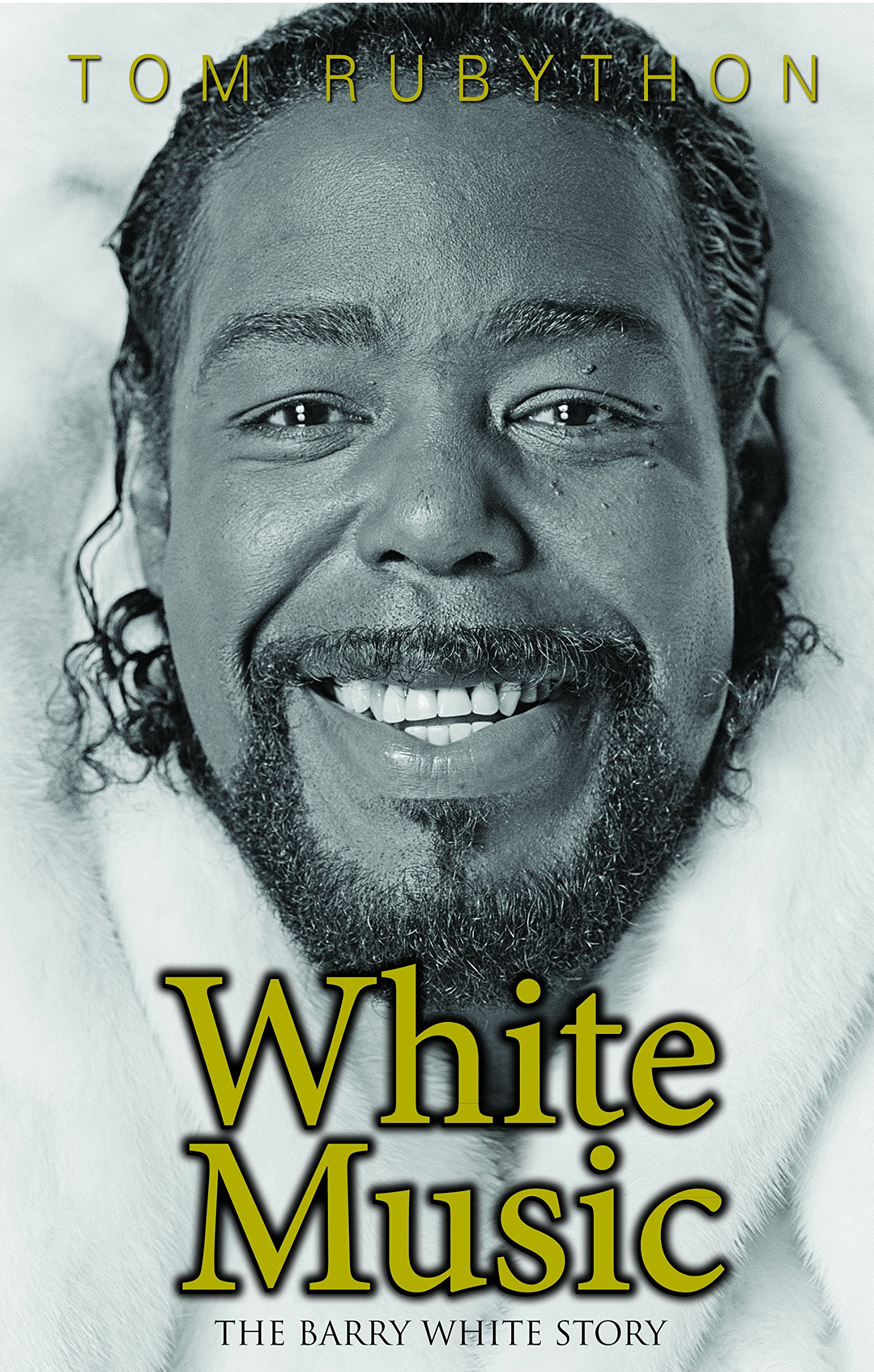 White Music The Barry White Story Amazon Co Uk Tom Rubython
