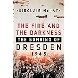 The Fire and the Darkness: The Bombing of Dresden, 1945