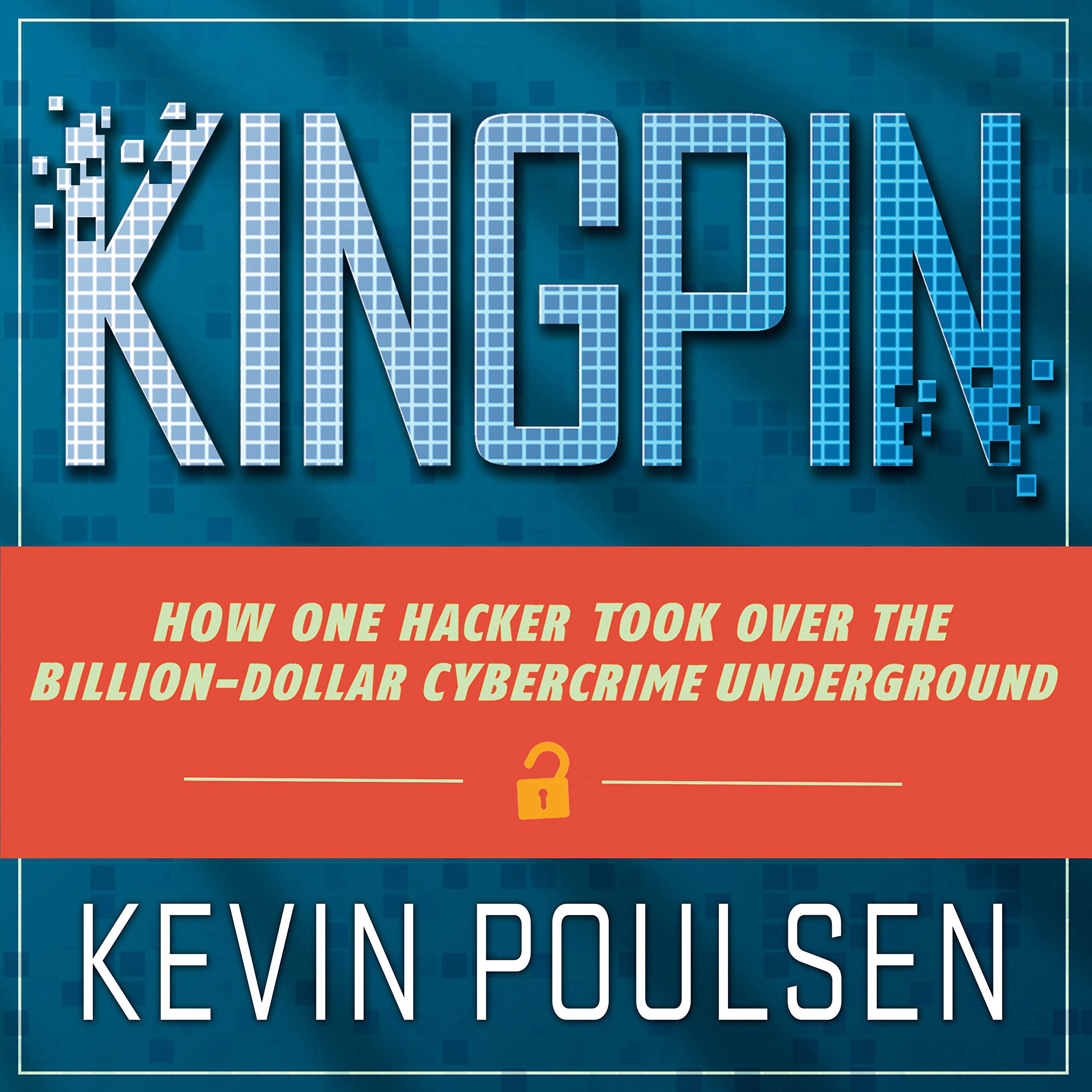 Kingpin: How One Hacker Took Over the