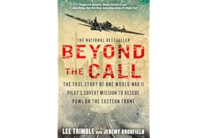 Beyond The Call: The True Story of One World War II Pilot's Covert Mission to Rescue POWs on the Eastern Front