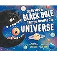There Was a Black Hole that Swallowed the Universe: A Funny Rhyming Space Book from the #1 Science Author for Kids