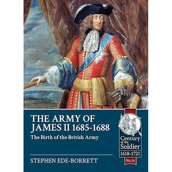 The Army of James II, 1685-1688: The Birth of the British Army