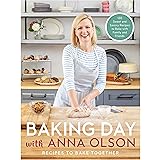 Baking Day with Anna Olson: Recipes to Bake Together: 120 Sweet and Savory Recipes to Bake with Family and Friends
