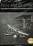 The Pan Am Clipper - The History of Pan American's Flying-Boats 1931 to 1946