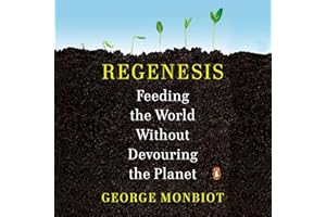 Regenesis: Feeding the World Without Devouring the Planet