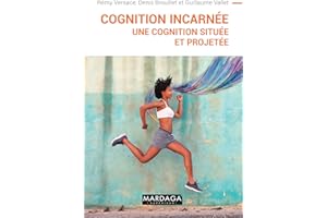Cognition incarnée: Une cognition située et projetée (PSY. Théories, débats, synthèses t. 18) (French Edition)
