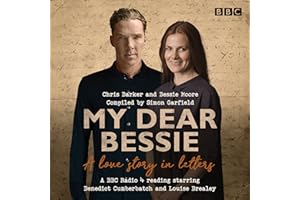 My Dear Bessie: A Love Story in Letters: A BBC Radio 4 Adaptation