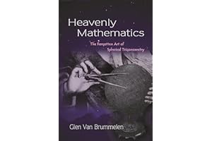 Heavenly Mathematics: The Forgotten Art of Spherical Trigonometry