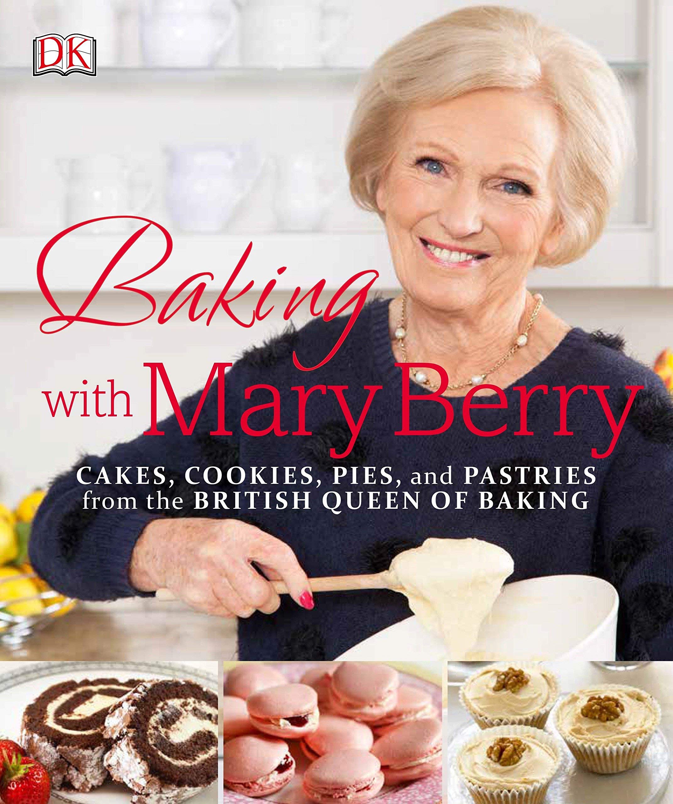 Baking With Mary Berry Cakes Cookies Pies And Pastries From The British Queen Of Baking Amazon Com Books