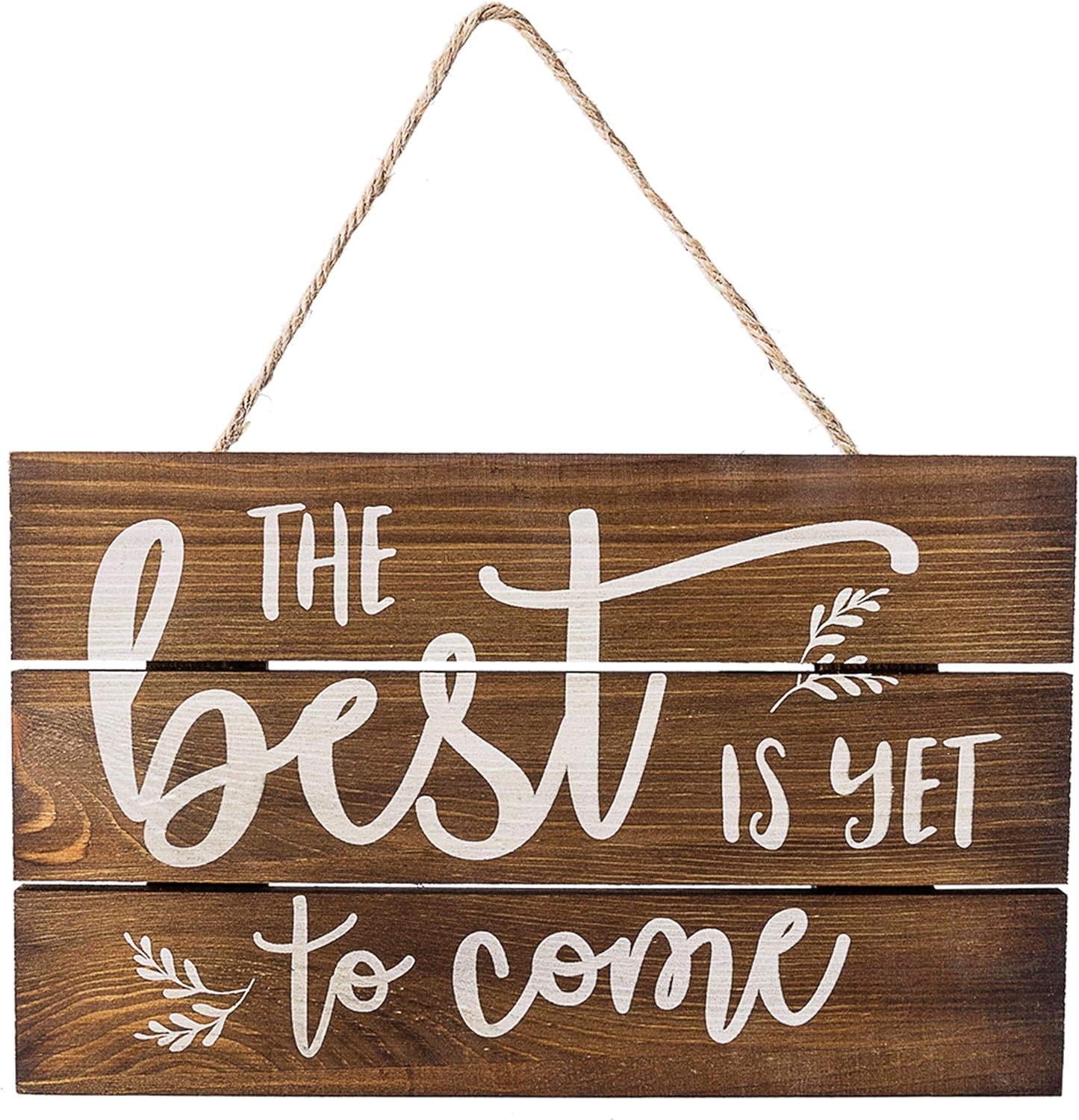 Amazon Com The Best Is Yet To Come Wooden Inspirational Quote Sign Rustic Wall Decor 6 X10 Hand Stained Hanging Home Decoration Gift Everything Else
