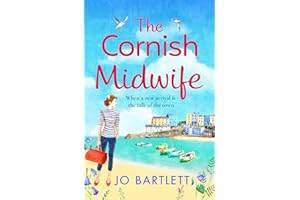 The Cornish Midwife: The top 10 bestselling uplifting escapist read from Jo Bartlett (The Cornish Midwife Series Book 1)