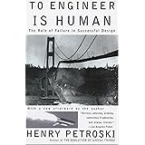 To Engineer Is Human: The Role of Failure in Successful Design