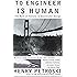 To Engineer Is Human: The Role of Failure in Successful Design