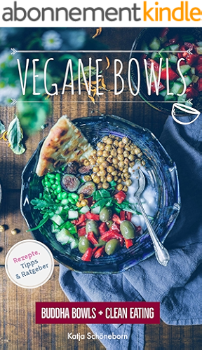 Download Vegane Bowls: Buddha Bowls & Clean Eating (Rezepte, Kurzratgeber, Tipps): Vegan Kochen, Clean Eating, Bowls, Glutenfrei Kochen, Vegan für Faule, Gesund Kochen, Superfood (German Edition) PDF