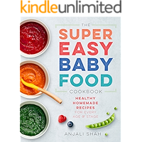 Super Easy Baby Food Cookbook: Healthy Homemade Recipes for Every Age and Stage book cover Super Easy Baby Food Cookbook: Healthy Homemade Recipes for Every Age and Stage book cover