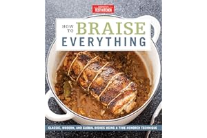 How to Braise Everything: Classic, Modern, and Global Dishes Using a Time-Honored Technique