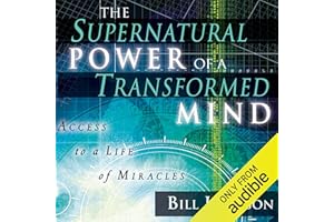 The Supernatural Power of a Transformed Mind, Expanded Edition: Access to a Life of Miracles