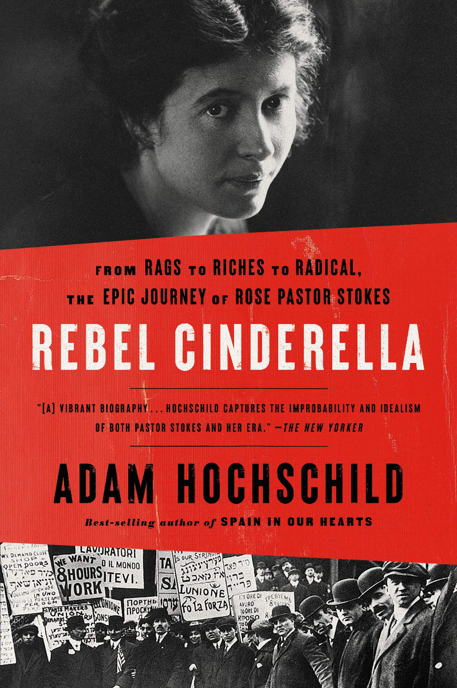 Rebel Cinderella From Rags To Riches To Radical The Epic Journey Of Rose Pastor Stokes Hochschild Adam Amazon De Bucher
