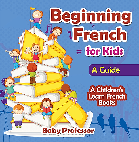 Download Beginning French for Kids: A Guide | A Children's Learn French Books (English Edition) PDF
